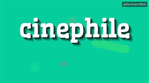 cinephile pronunciation|How To Say Cinephile .